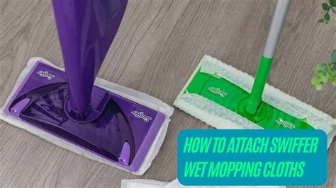 how to attach swiffer wet mopping cloths